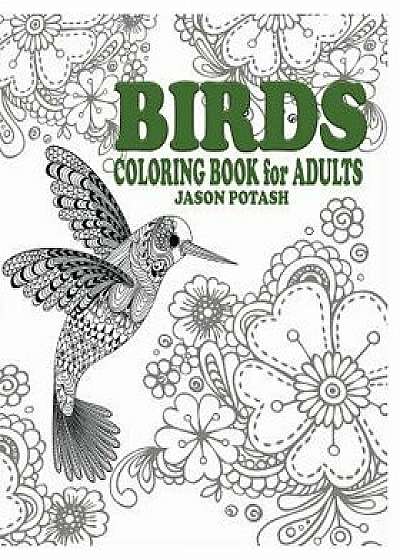 Birds Coloring Book for Adults, Paperback/Jason Potash