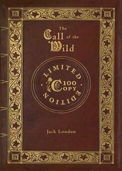 The Call of the Wild (100 Copy Limited Edition), Hardcover/Jack London