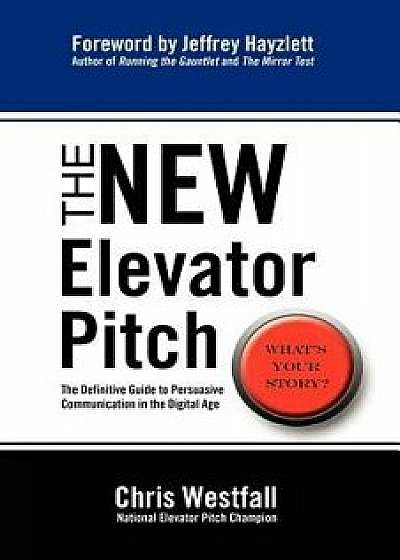 The New Elevator Pitch, Paperback/Chris Westfall