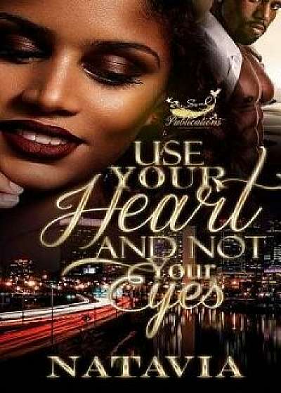 Use Your Heart and Not Your Eyes, Paperback/Natavia