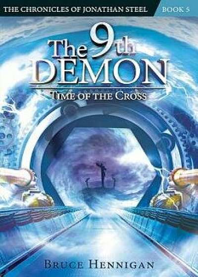 The 9th Demon: Time of the Cross, Paperback/Bruce Hennigan