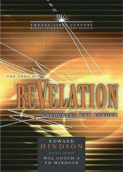The Book of Revelation: Unlocking the Future, Hardcover/Edward E. Hindson