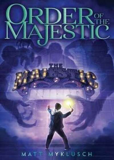 Order of the Majestic, Hardcover/Matt Myklusch