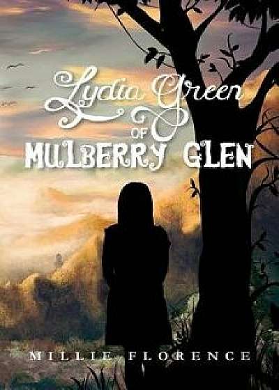 Lydia Green of Mulberry Glen, Paperback/Millie Florence