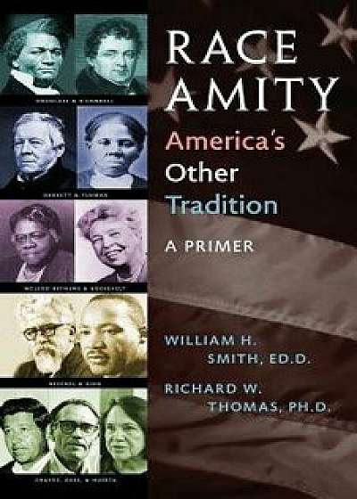 Race Amity - America's Other Tradition: A Primer, Paperback/William Smith