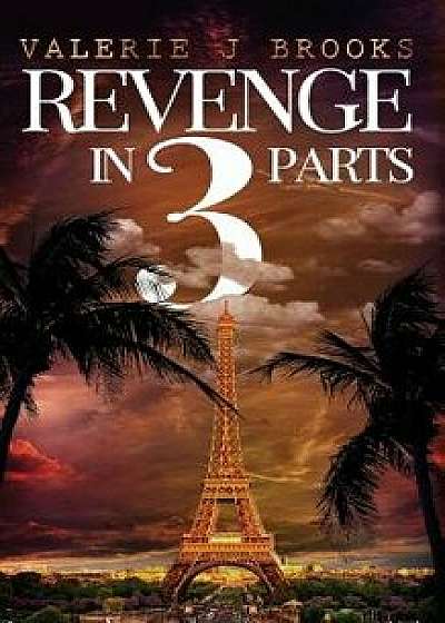 Revenge in 3 Parts, Paperback/Valerie J. Brooks