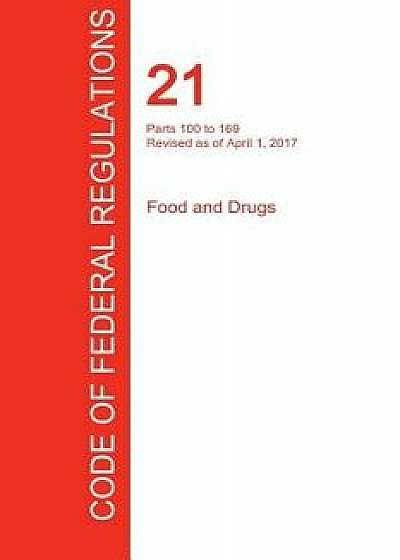 Cfr 21, Parts 100 to 169, Food and Drugs, April 01, 2017 (Volume 2 of 9), Paperback/Office of the Federal Register (Cfr)
