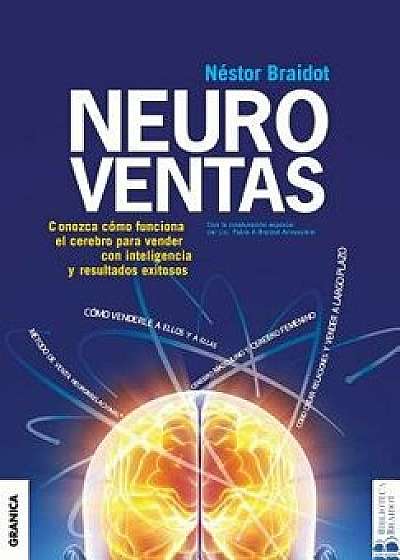 Neuroventas: żCómo compran ellos?żCómo compran ellas?: aprenda a aplicar los conocimientos sobre el funcionamiento del cerebro para, Paperback/Nestor Braidot