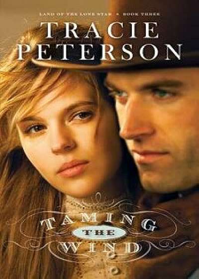 Taming the Wind, Paperback/Tracie Peterson