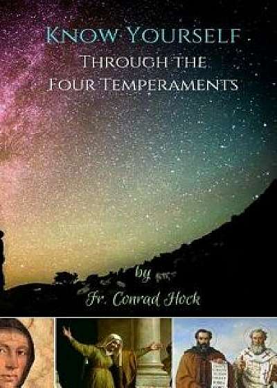 Know Yourself Through the Four Temperaments, Paperback/Fr Conrad Hock