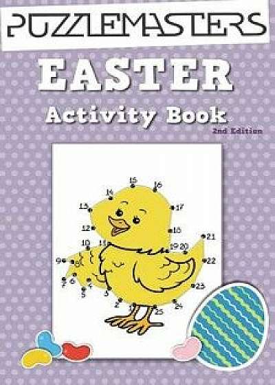 Easter Basket Stuffers 2nd Edition: An Easter Activity Book Featuring 30 Fun Activities; Great for Boys and Girls!, Paperback/Puzzle Masters