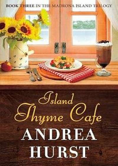 Island Thyme Cafe, Paperback/Andrea Hurst