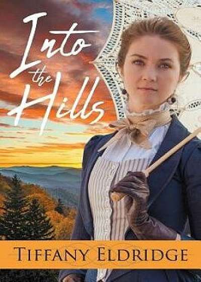 Coperta cărții Into the Hills, Paperback/Tiffany Eldridge de Tiffany Eldridge