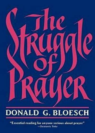 The Struggle of Prayer, Paperback/Donald G. Bloesch