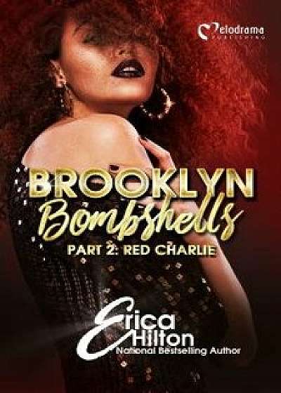 Brooklyn Bombshells - Part 2: Red Charlie, Paperback/Erica Hilton