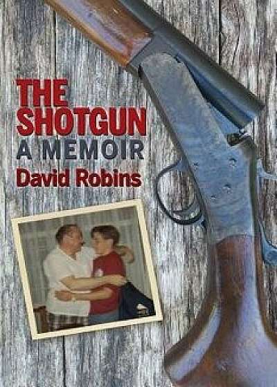 The Shotgun: A Memoir, Paperback/David Robins