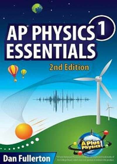 AP Physics 1 Essentials: An Aplusphysics Guide, Paperback/Dan Fullerton