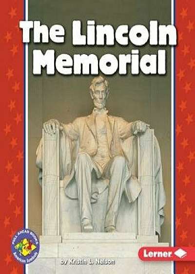 The Lincoln Memorial, Paperback/Kristin L. Nelson