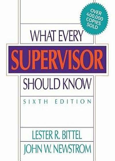 What Every Supervisor Should Know, Paperback/Lester R. Bittel
