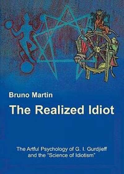 The Realized Idiot, Paperback/Bruno Martin