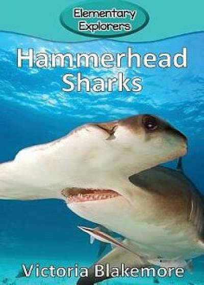 Hammerhead Sharks, Hardcover/Victoria Blakemore