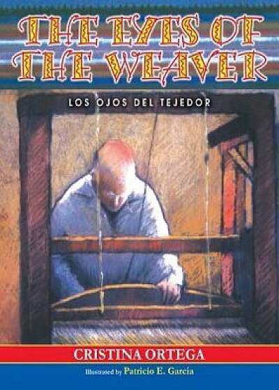 The Eyes of the Weaver: Los Ojos del Tejedor/Cristina Ortega
