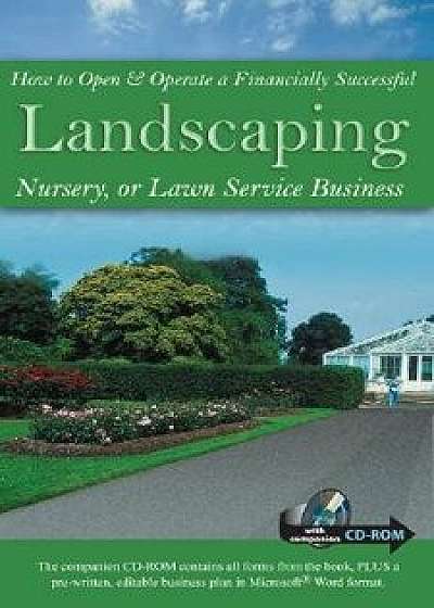 How to Open & Operate a Financially Successful Landscaping, Nursery, or Lawn Service Business [With CDROM], Paperback/Lynn Wasnak