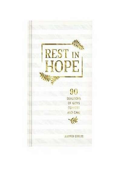 Rest in Hope: 90 Devotions of God's Comfort and Care, Hardcover/Jennifer Gerelds