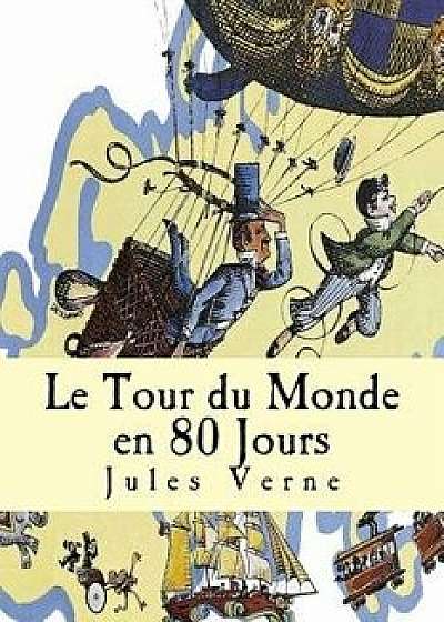 Le Tour Du Monde En 80 Jours, Paperback/Jules Verne