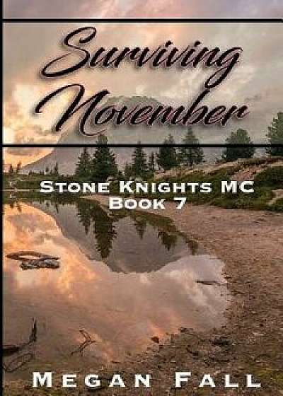Surviving November: Stone Knights MC Book 7, Paperback/Megan Fall