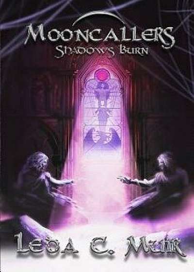 Mooncallers: Shadows Burn, Paperback/Leda C. Muir
