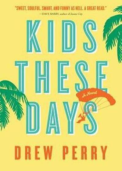Kids These Days, Paperback/Drew Perry