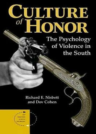 Culture of Honor: The Psychology of Violence in the South, Paperback/Richard E. Nisbett