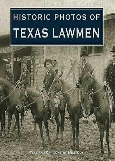 Historic Photos of Texas Lawmen, Hardcover/Mike Cox
