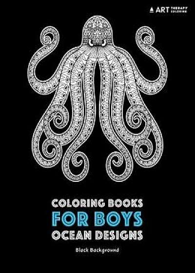 Coloring Books for Boys: Ocean Designs: Black Background: Detailed Deep Blue Sea Creatures for Older Boys & Teenagers; Zendoodle Sharks, Whales, Paperback/Art Therapy Coloring