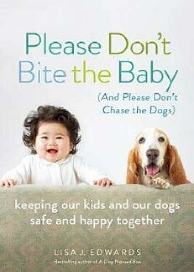Please Don't Bite the Baby (and Please Don't Chase the Dogs), Paperback/Lisa Edwards