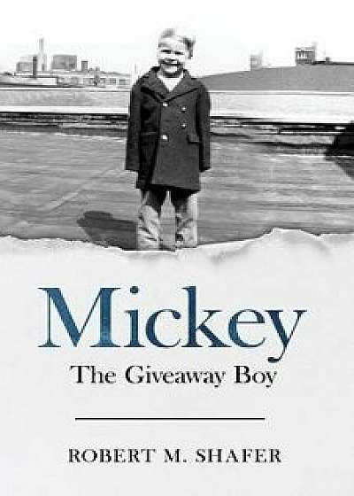 Mickey: The Giveaway Boy, Paperback/Robert Shafer