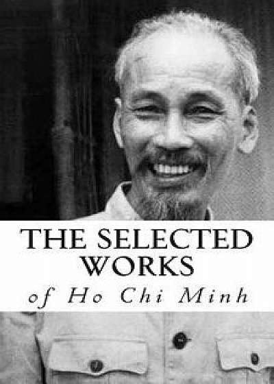 The Selected Works of Ho Chi Minh, Paperback/Ho Chi Minh