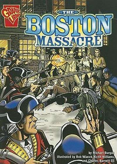 The Boston Massacre, Paperback/Michael Burgan