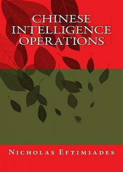 Chinese Intelligence Operations, Paperback/MR Nicholas Eftimiades