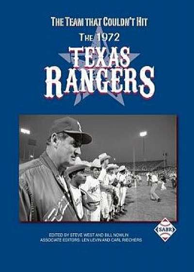 The Team That Couldn't Hit: The 1972 Texas Rangers, Paperback/Bill Nowlin