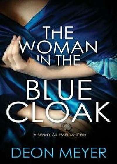 The Woman in the Blue Cloak, Hardcover/Deon Meyer