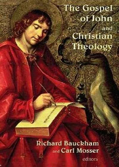 The Gospel of John and Christian Theology, Paperback/Richard Bauckham