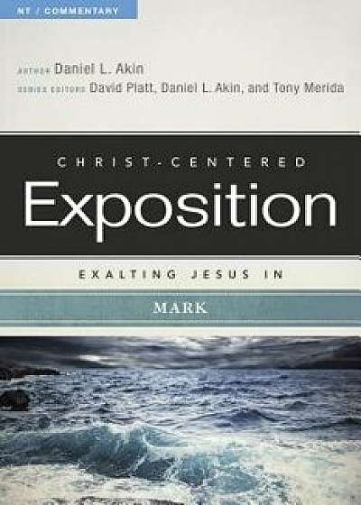 Exalting Jesus in Mark, Paperback/Dr Daniel L. Akin