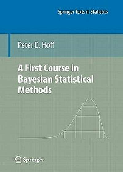 A First Course in Bayesian Statistical Methods/Peter D. Hoff