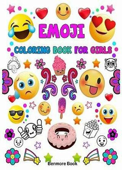 Emoji Coloring Book for Girls: A Coloring Book with 30 Fun Girl Emoji Coloring Activity Book Pages for Girls, Kids, Tweens, Teens & Adults (Perfect G, Paperback/Benmore Book