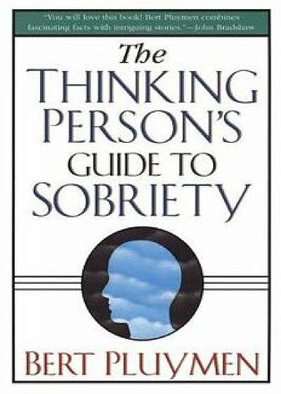 The Thinking Person's Guide to Sobriety, Paperback/Bert Pluymen