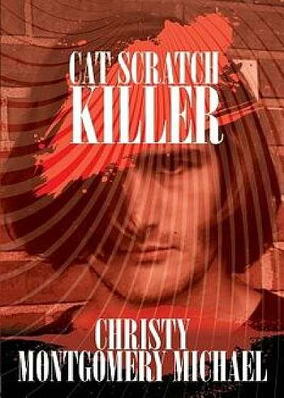 Cat Scratch Killer, Paperback/Christy Montgomery Michael