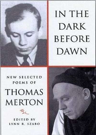 In the Dark Before Dawn: New Selected Poems, Paperback/Thomas Merton