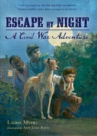 Escape by Night: A Civil War Adventure, Paperback/Laurie Myers